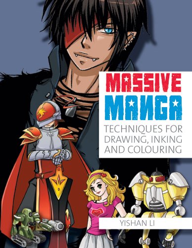 Massive Manga: Techniques for Drawing, Inking and Colouring by Yishan Li
