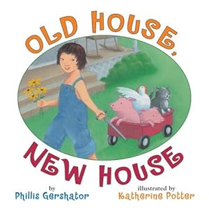 Old House, New House by Phillis Gershator