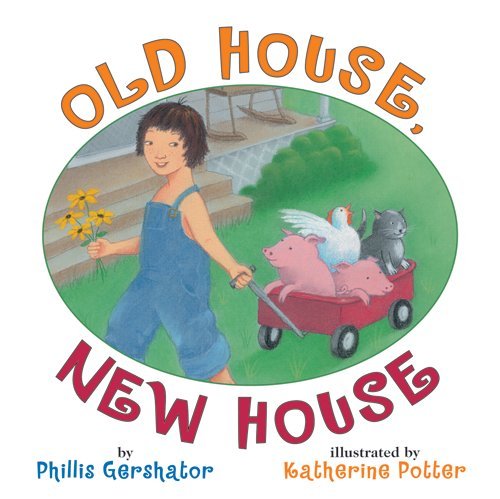 Old House, New House by Phillis Gershator