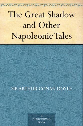 The Great Shadow and Other Napoleonic Tales by Sir Arthur Conan Doyle