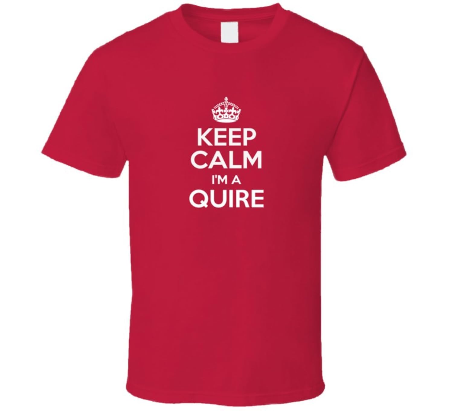 

Quire Keep Calm Parody Family Tee T Shirt