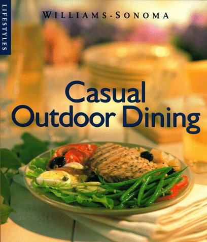 Casual Outdoor Dining (Williams-Sonoma Lifestyles , Vol 9, No 20) by Georgeanne Brennan