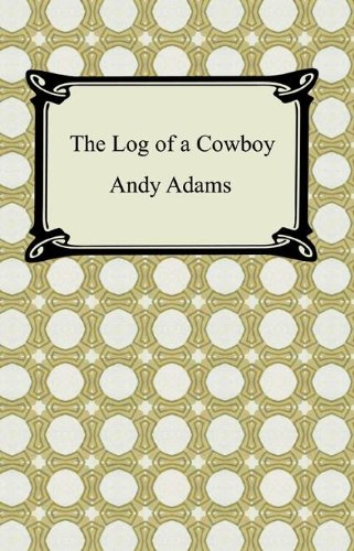 The Log of a Cowboy by Andy Adams