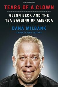 Tears of a Clown: Glenn Beck and the Tea Bagging of America