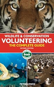 Wildlife & Conservation Volunteering, 2nd: The Complete Guide (Bradt Travel Guide)