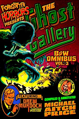 Forgotten Horrors Presents the Ghost Gallery B&W Omnibus Vol. 3 by Michael Aitch Price
