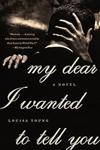 My Dear I Wanted to Tell You: A Novel