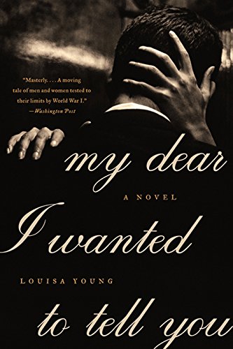 My Dear I Wanted to Tell You: A Novel by Louisa Young