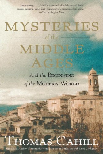 Mysteries of the Middle Ages: And the Beginning of the Modern World (Hinges of History) by Thomas Cahill