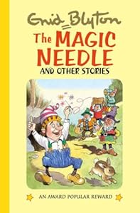 The Magic Needle and Other Stories (Enid Blyton's Popular Rewards Series 10)