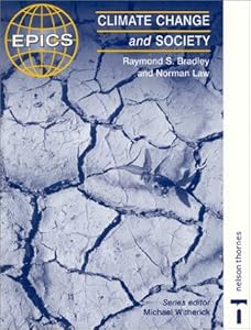 Climate Change and Society (Epics) by Raymond S. Bradley