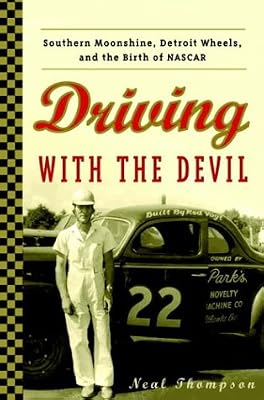 Driving with the Devil: Southern Moonshine, Detroit Wheels, and the Birth of NASCAR