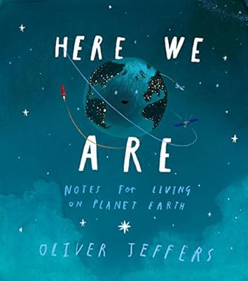 Here We Are: Notes for Living on Planet Earth
