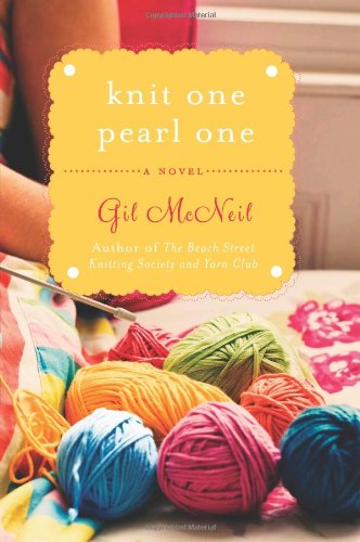 Knit One Pearl One: A Beach Street Knitting Society Novel by Gil McNeil