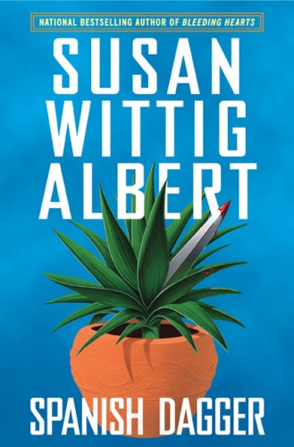 Spanish Dagger (China Bayles Mystery) by Susan Wittig Albert