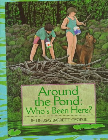 Around the Pond: Who's Been Here? by Lindsay Barrett George