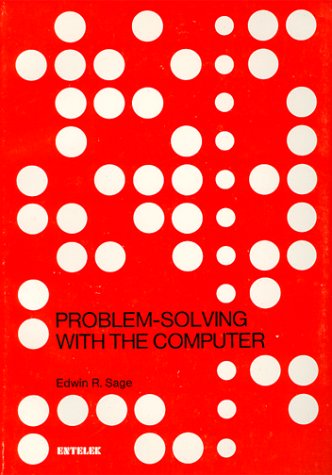 Problem-Solving With the Computer by Edwin R. Sage