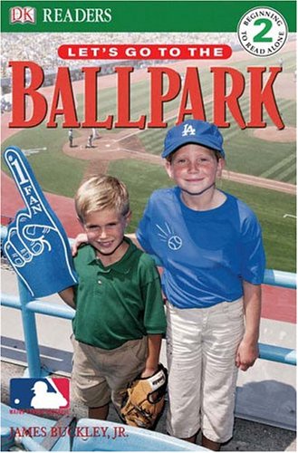 Let's Go To The Ballpark (DK Readers, Level 2) by James Buckley