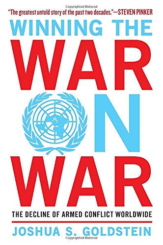 Winning the War on War: The Decline of Armed Conflict Worldwide by Joshua S. Goldstein