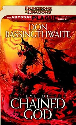 The Eye of the Chained God: The Abyssal Plague Trilogy, Book III