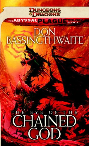 The Eye of the Chained God: The Abyssal Plague Trilogy, Book III by Don Bassingthwaite