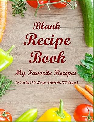 Blank Recipe Book: My Favorite Recipes (8.5 in by 11 in Large Notebook,128 Pages)