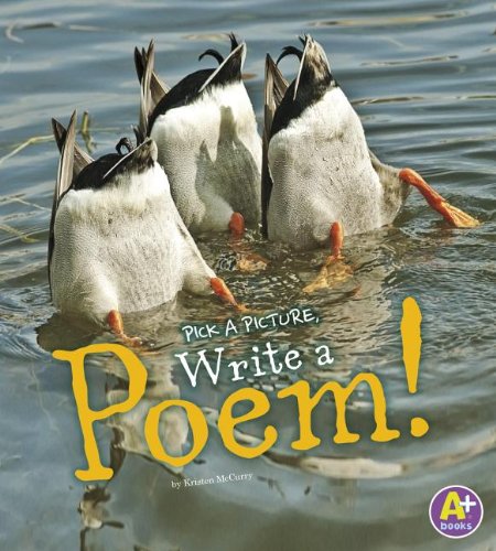 Pick a Picture, Write a Poem! by Kristen McCurry
