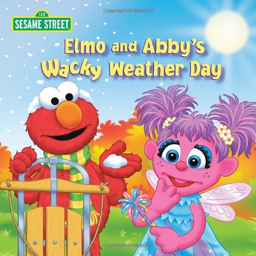 Elmo and Abby's Wacky Weather Day by Naomi Kleinberg