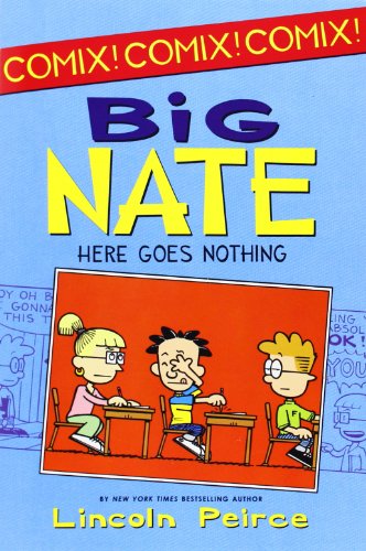 Big Nate: Here Goes Nothing by Lincoln Peirce
