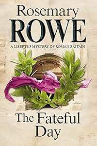 The Fateful Day: A mystery set in Roman Britain