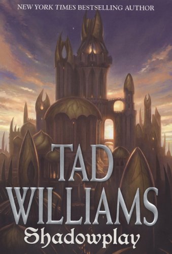 Shadowplay (Shadowmarch, Vol. 2) by Tad Williams