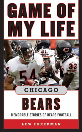 Game of My Life Chicago Bears: Memorable Stories of Bears Football by Lew Freedman