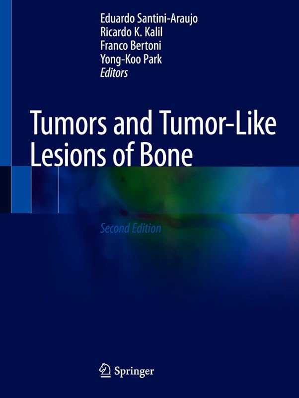 Tumors and Tumor-Like Lesions of Bone by Eduardo Santini-Araujo