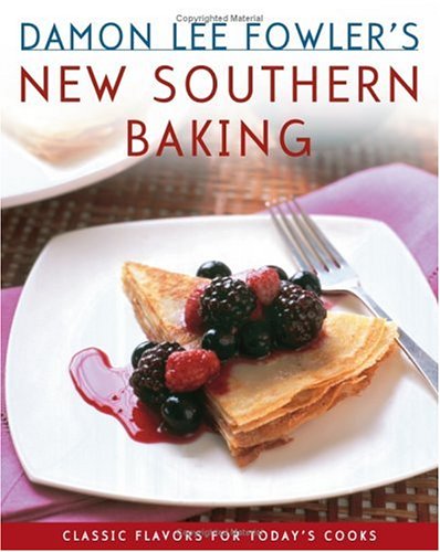 Damon Lee Fowler's New Southern Baking: Classic Flavors for Today's Cook by Damon Lee Fowler