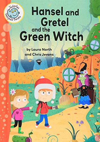 Hansel and Gretel and the Green Witch by Laura North