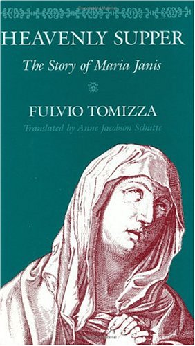 Heavenly Supper: The Story of Maria Janis by Fulvio Tomizza