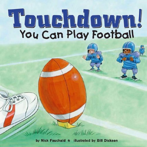 Touchdown!: You Can Play Football (Game Day) by Nick Fauchald
