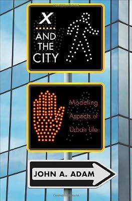 X and the City: Modeling Aspects of Urban Life