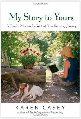 My Story to Yours: A Guided Memoir for Writing Your Recovery Journey