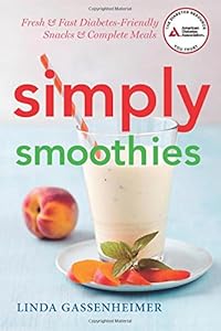 Simply Smoothies: Fresh, Fast, and Diabetes Friendly