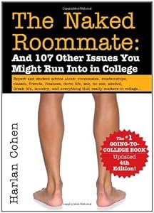 The Naked Roommate: And 107 Other Issues You Might Run Into in College
