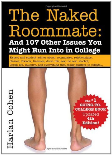 The Naked Roommate: And 107 Other Issues You Might Run Into in College by Harlan Cohen