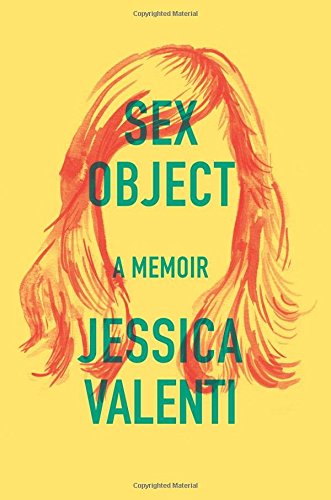 Sex Object: A Memoir by Jessica Valenti