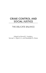 Crime Control and Social Justice: The Delicate Balance (Contributions in Criminology and Penology) by Darnell F. Hawkins