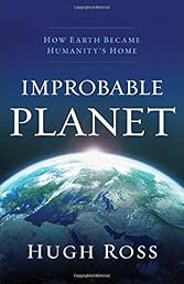 Improbable Planet: How Earth Became Humanity's Home