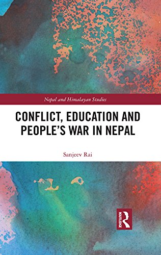 Conflict, Education and People's War in Nepal (Nepal and Himalayan Studies) by Sanjeev Rai