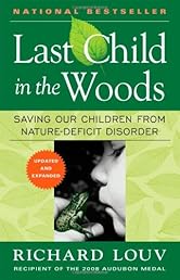 Last Child in the Woods: Saving Our Children From Nature-Deficit Disorder