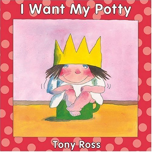 I Want My Potty by Tony Ross