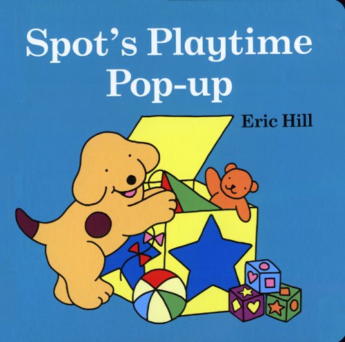 Spot's Playtime Pop-Up by Eric Hill