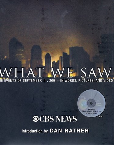 What We Saw: The Events of September 11, 2001, in Words, Pictures, and Video by CBS News